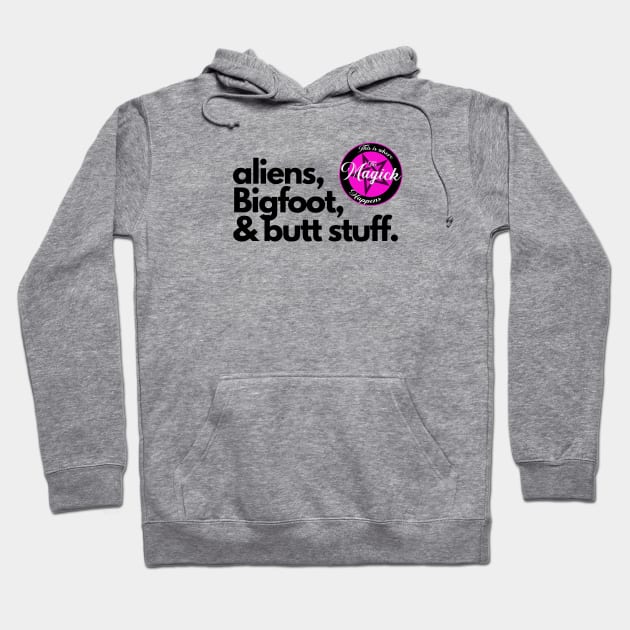 Aliens, Bigfoot, and Butt Stuff Hoodie by MagickHappens